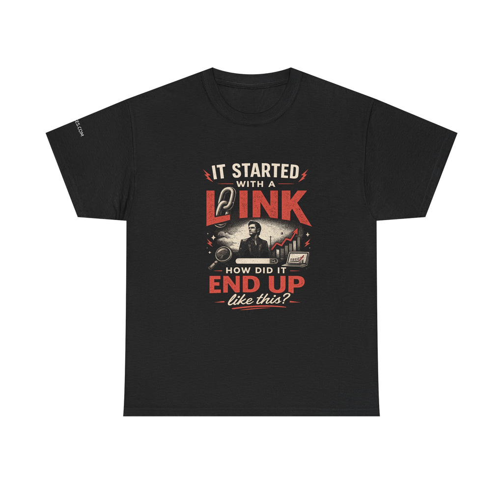 T-Shirt — It started with a link